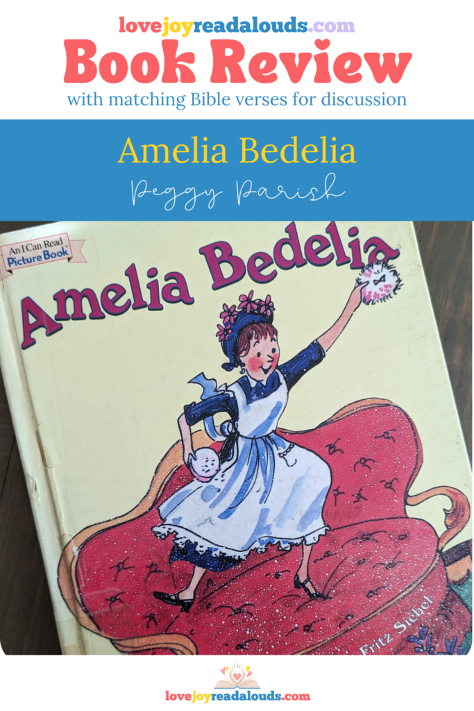 a lovejoyreadalouds.com book review with matching Bible verses to aid discussion. Amelia Bedelia by Peggy Parish. The original picture book that will have your family laughing out loud