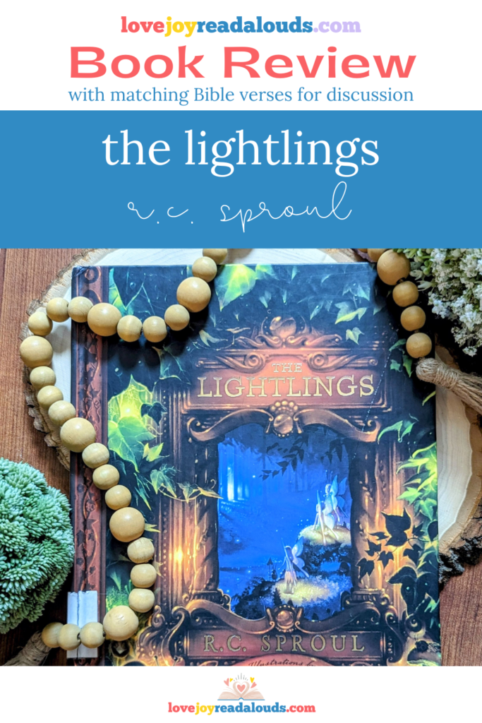 Love Joy Read-Alouds Book Review with matching Bible verses for discussion of the book "The Lightlings" by R.C. Sproul
includes a picture of the book cover