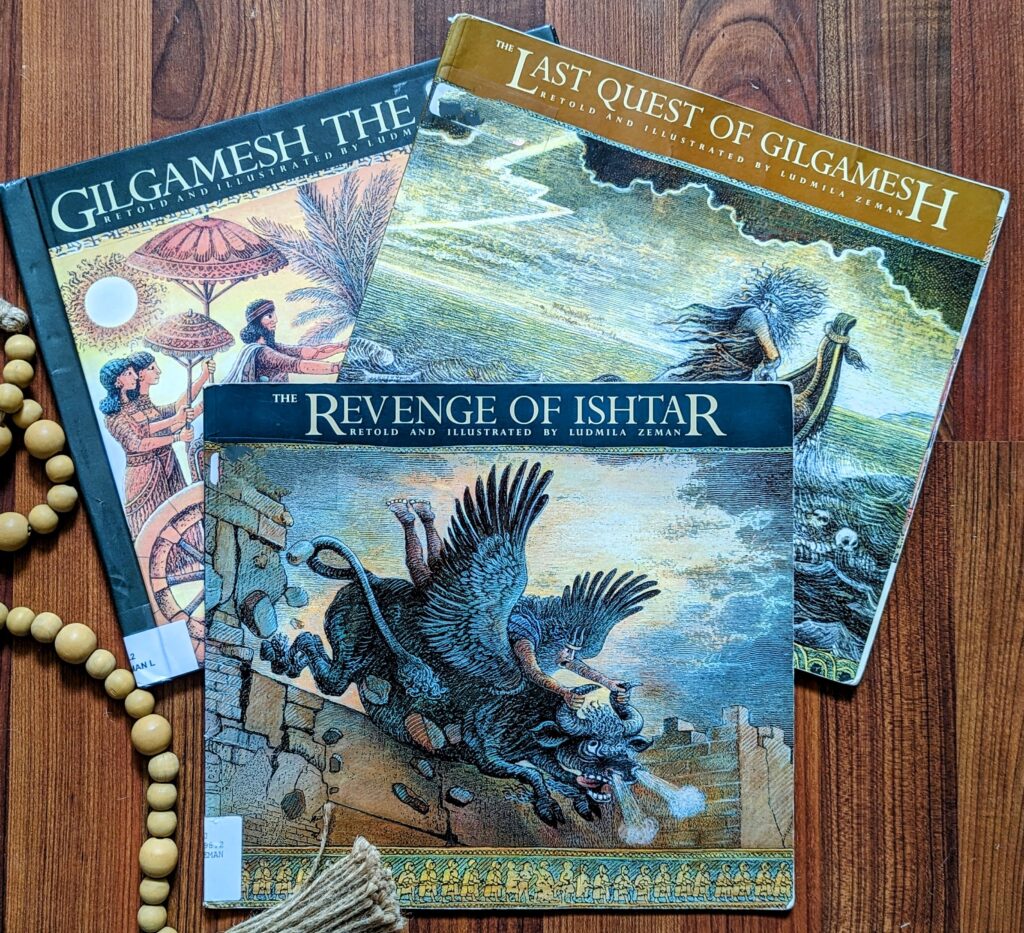 Gilgamesh Trilogy Retold and Illustrated by Ludmila Zeman. Gilgamesh the King, The Revenge of Ishtar, and The Last Quest of Gilgamesh.