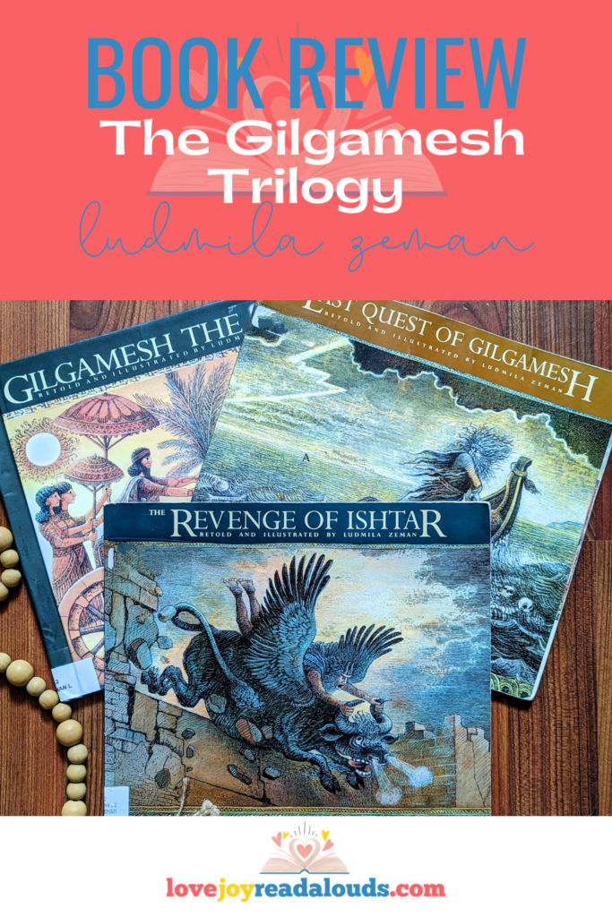 Book Review The Gilgamesh Trilogy Retold and Illustrated by Ludmila Zeman, including GIlgamesh the King, The Revenge of Ishtar, and The Last Quest of Gilgamesh