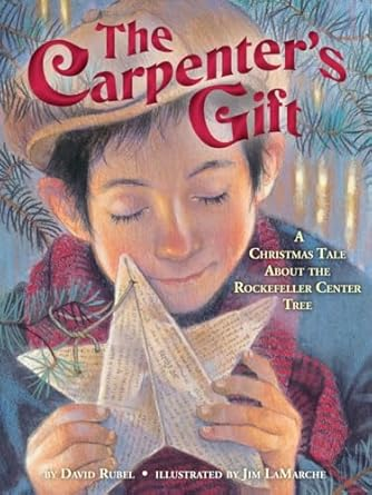 The Carpenter's Gift. A Christmas Tale about the Rockefeller Center Tree. By David Rubel
