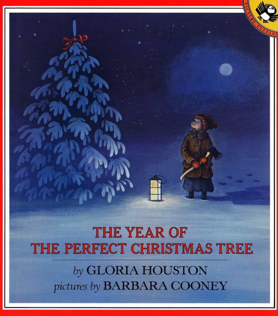 The Year of the Perfect Christmas Tree. By Gloria Houston. Illustrated by Barbara Cooney